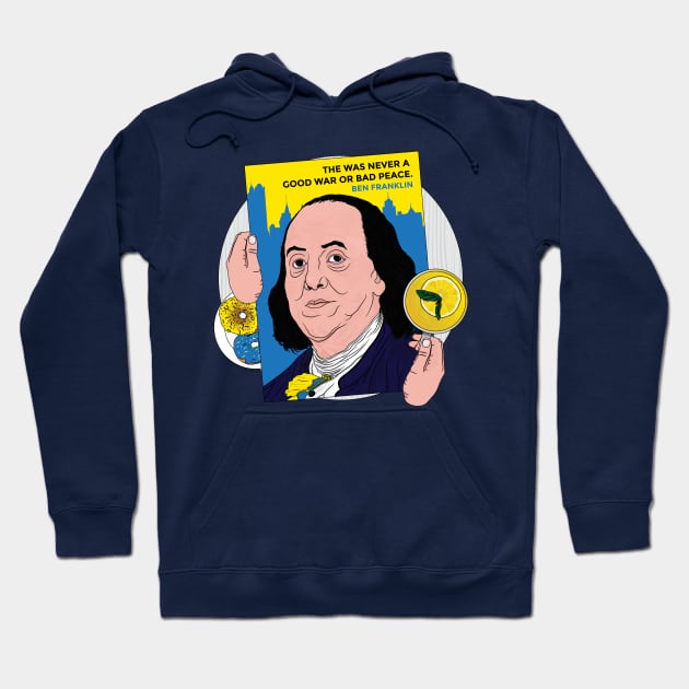 Ben Franklin The Was Never A Good War or A Bad Peace | Benjamin Franklin Ukrainian Pride Donuts and lemonade Hoodie by Vive Hive Atelier